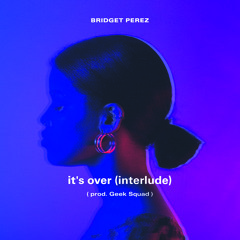 10 It's Over (Prod. by The Geek Squad)