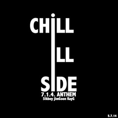 [Chill iLL Side] feat.KayG (7.1.4 Anthem)