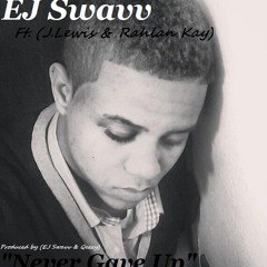Never Gave Up (feat. J. Lewis & Rahlan Kay) [Prod. By EJ Swavv & Qeezy]