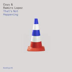 BEDDIGI48 Coyu & Ramiro Lopez - Thats Not Happening Preview