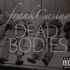 Frank Casino - Dead Bodies (War Ready Freestyle)