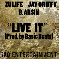 Jay Griffy x Zu Life Ft B.Arsin - Live It