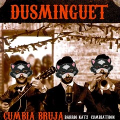 Dusminguet - Cumbia Bruja (Barrio Katz Cumbiathon)