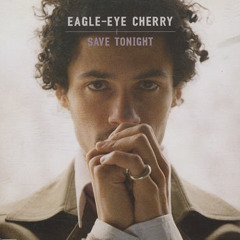 Eagle Eye Cherry - Save Tonight (Gordon & Doyle Bootleg Remix)