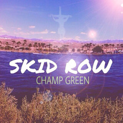 Champ Green - Skid Row