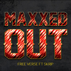 Freeverse - Maxxed Out ft. Skrip
