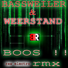 Weerstand & Bassweiler - Boos  (Raw Electro Rmx)