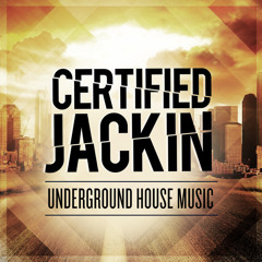 Certified Jackin: Underground House Music (Advert Soundbed)