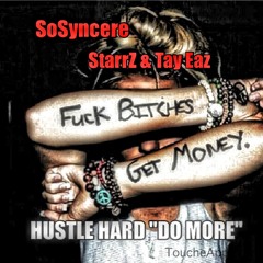 Hustle Hard (Do More) x Tay Eaz x StarrZ |prod. by Jones Shorty|