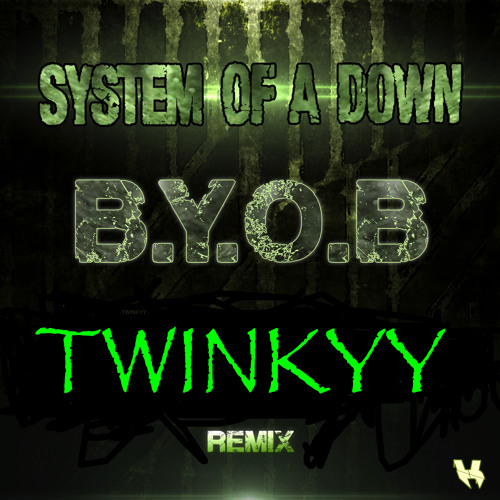 Stream BYOB - SYSTEM OF A DOWN “TRAP REMIX" by ⁌TWINKYY⁍ | Listen online  for free on SoundCloud