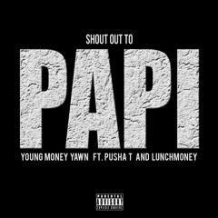 Young Money Yawn Ft Pusha T x LunchMoney- Shout Out To Papi