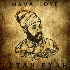 Lutan Fyah - Mama Love [Union World Music 2014]