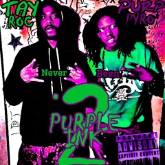 Purp Pyro ft Tay Roc - Never Been