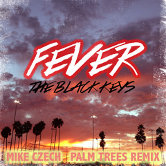 The Black Keys - Fever (Mike Czech PALM TREES Remix)