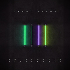 Jaani Peuhu - No Regrets (Klaak Remix)