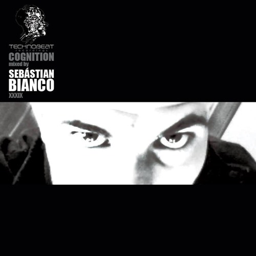SebástianBianco - COGNITION. Technobeat Recordings Guest Mix [Mexico, DF]