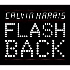 Calvin Harris - Flashback (Mike Jones Bootleg) [FREE DOWNLOAD]