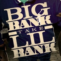 Big Bank Take Lil Bank Ft. OneCSlim