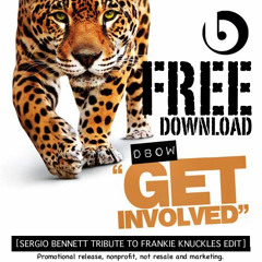 Dbow - Get Involved (Sergio Bennett Tribute To Frankie Knuckles Edit)[FREE DOWNLOAD]