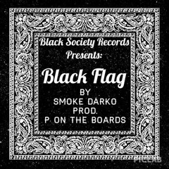 Smoke Darko// Black Flag Freestyle//[Prod. P on The Boards] [Exclusive]