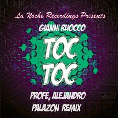 Gianni Ruocco - Toc Toc (Profe, Alejandro Palazon Remix)