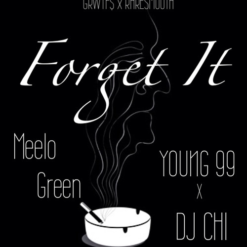 Forget It (ft. Young 99) [Prod. @therealDJCHI]