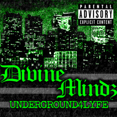 Divine Mindz - Underground4Lyfe ft. Frank Nitty of Project Born