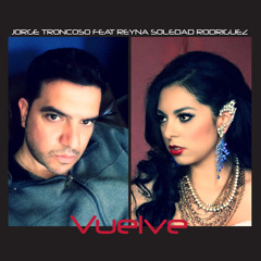 Jorge Troncoso Feat Reyna Soledad Rodriguez - Vuelve