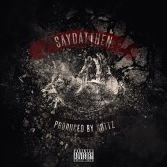 SayDatThen (Prod Nottz)