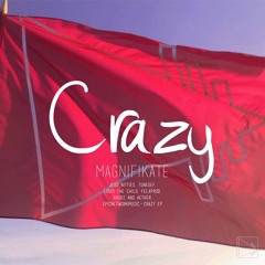 Magnifikate - Crazy (Ft. Jess Nitties) (Download Link In Description!)