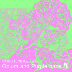 Opium and Purple haze