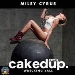 CAKED UP - WRECKING BALL (CAKED UP REMIX) FREE DOWNLOAD.mp3