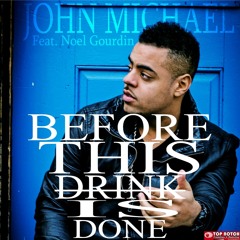 Before This Drink Is Done Feat. Noel Gourdin
