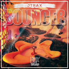 Jtrax - Bouncer (Original Mix) OUT SOON [FLUX RECORDS]