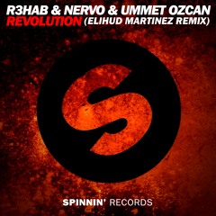 R3hab, Nervo, Ummet Ozcan - Revolution (Elihud Martinez Remix)
