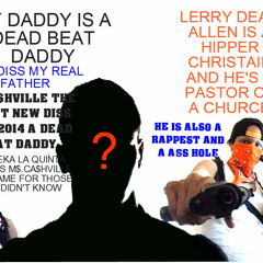 MY DADDY LERRY DEAN ALLEN IS A DEAD BEAT DADDY HOT NEW DISS SONG 2014 BY M$ CA$HVILLE THE FINE$T