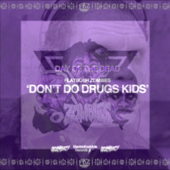 Flatbush Zombies- Dont Do Drugs Kids [Prod. Eric The Architect] (C&S)