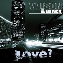 Wilson Legacy - Bring Your Love