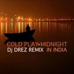 Cold Play - Midnight In India (Dj Drez Remix)