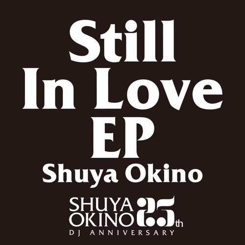 Shuya Okino/Still In Love EP,ESP041,沖野修也 Stream Shuya Okino | Listen to Still In Love EP / Shuya