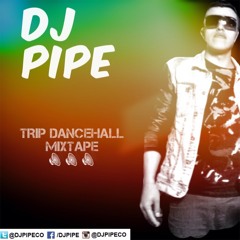 TRIP DANCEHALL MIX DJ PIPE