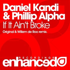 Daniel Kandi & Phillip Alpha - If It Ain't Broke (Willem de Roo Remix)