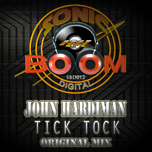 John Hardiman - Tick Tock (Sonic Boom Digital)
