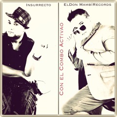 Con el Combo Activao... ElDon MambiRecords feat Insurrecto