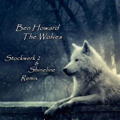 Ben Howard - The Wolves ( StoShi Remix ) //FREE DOWNLOAD//