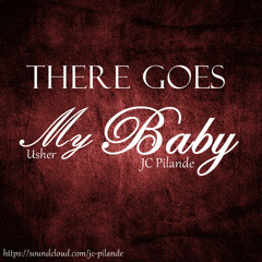 There Goes My Baby(Usher) Cover JC Pilande