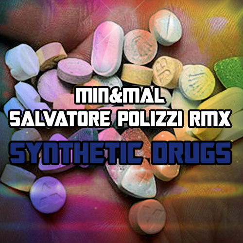 Synthetic Drugs - Min&Mal Salvatore Polizzi RMX SNIPPED