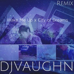 Wake Me Up x City Of Dreams (Vaughn Lazaro Remix)