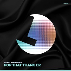 Pop That Thang (original mix) Daniel Fernandes OUT NOW!!!!!!!!!LOULOU REC