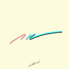 Childhood! - Got Me Girl